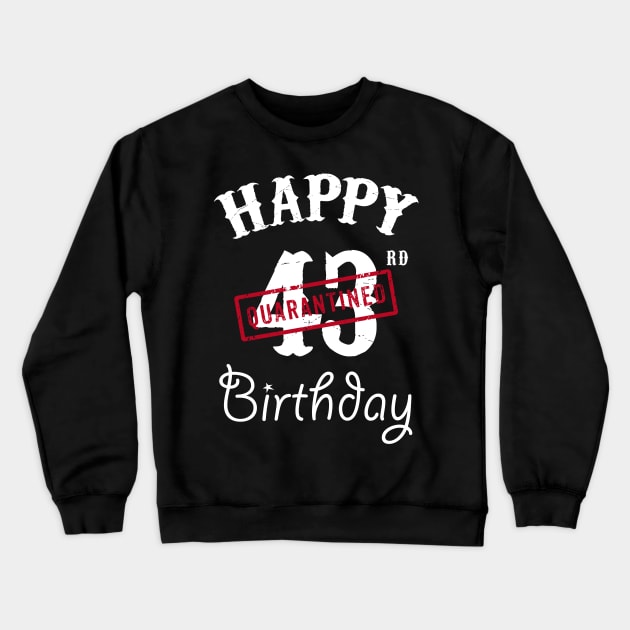 Happy 43rd Quarantined Birthday Crewneck Sweatshirt by kai_art_studios